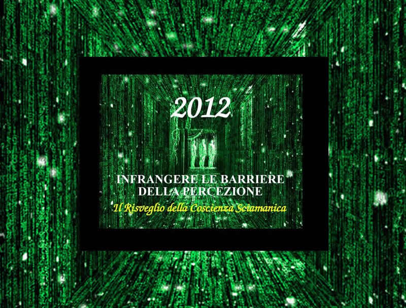 Seminario "2012 - Infrangere le barriere della percezione" - Il risveglio della coscienza sciamanica