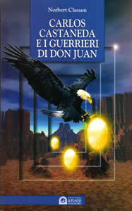 Clicca qui per ordinare CARLOS CASTANEDA E I GUERRIERI DI DON JUAN presso Macrolibrarsi