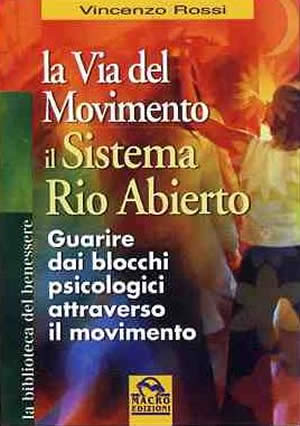 Clicca qui per ordinare La Via del Movimento -- Il Sistema Rio Abierto presso Macrolibrarsi
