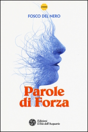 Fosco Del Nero, Parole di Forza