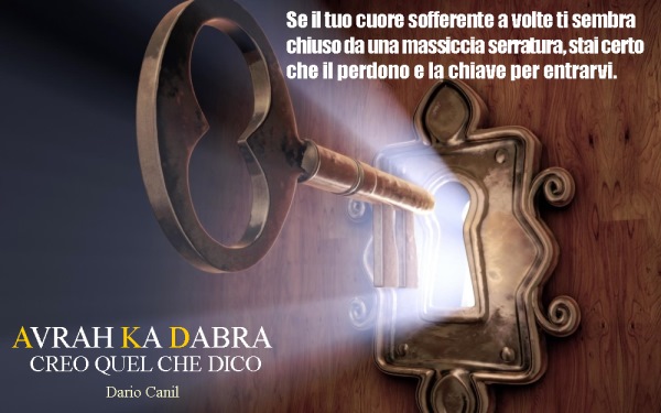 Il perdono è la chiave per la felicità. Dario Canil, Avrah Ka Dabra - creo quel che dico. In Veneto, seminari Reiki tra Padova, Vicenza, Treviso, Venezia, Verona, Bassano del Grappa, Rovigo e Belluno