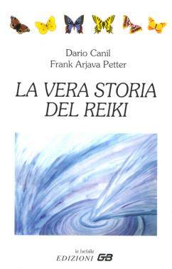 La Vera Storia del Reiki, Edizioni GB, Padova, 2000. Dario Canil e Frank Arjava Petter.